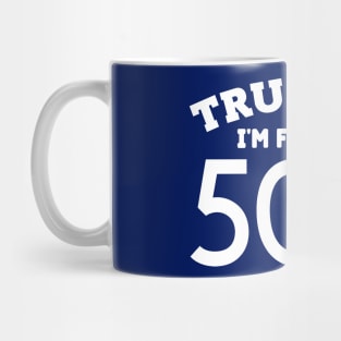 Trust Me, I'm From the 50's Mug